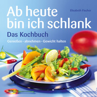 Ab heute bin ich schlank - Das Kochbuch