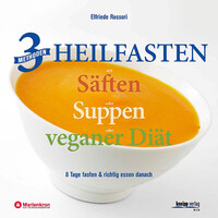 3 Methoden Heilfasten mit S�ften oder Suppen oder veganer Di�t