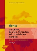 Florist 1. Gestalten, Beraten, Verkaufen, Wirtschaftliches Handeln. Grundwissen