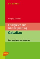 Der G�rtner. Erfolgreich zur G�rtnerpr�fung. GaLaBau