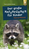 Der gro�e Naturf�hrer f�r Kinder: Tiere und Pflanzen