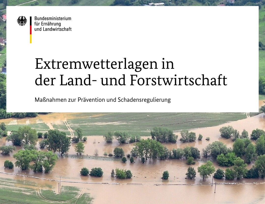 Diese neue BMEL-Brosch�re informiert �ber Extremwetterereignisse, deren Pr�vention sowie Schadenregulierung.