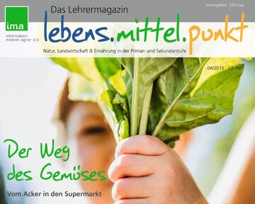 Lebensmittel-Themen sind Schwerpunkte im aktuellen i.m.a-Lehrermagazin